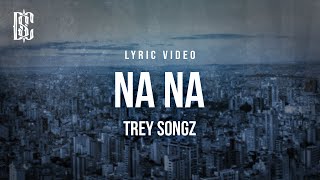 Download lagu Trey Songz - Na Na | Lyrics mp3