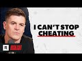 I Can’t Stop Cheating on My Husband (What’s Wrong With Me?)