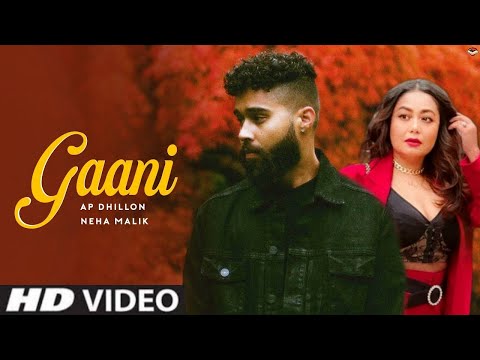 Gaani - Ap Dhillon (Official Video) Neha Kakkar | New Punjabi Songs 2021 | Latest Punjabi Song