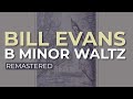Bill Evans - B Minor Waltz (Official Audio)