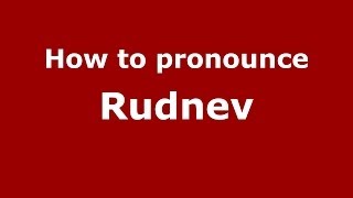 How to pronounce Rudnev