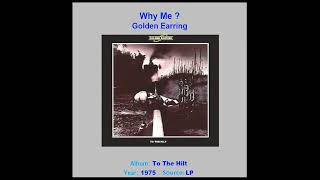 GOLDEN EARRING    &quot;Why Me ?&quot;    1975