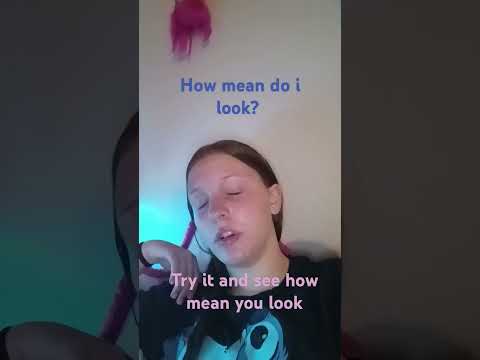 try it and see how mean you look