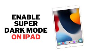 How to Enable Super Dark Mode on iPad Pro