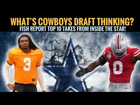 What Are Your #Cowboys Thinking About this #NFLDraft ? Fish Report Top 10 Takes!