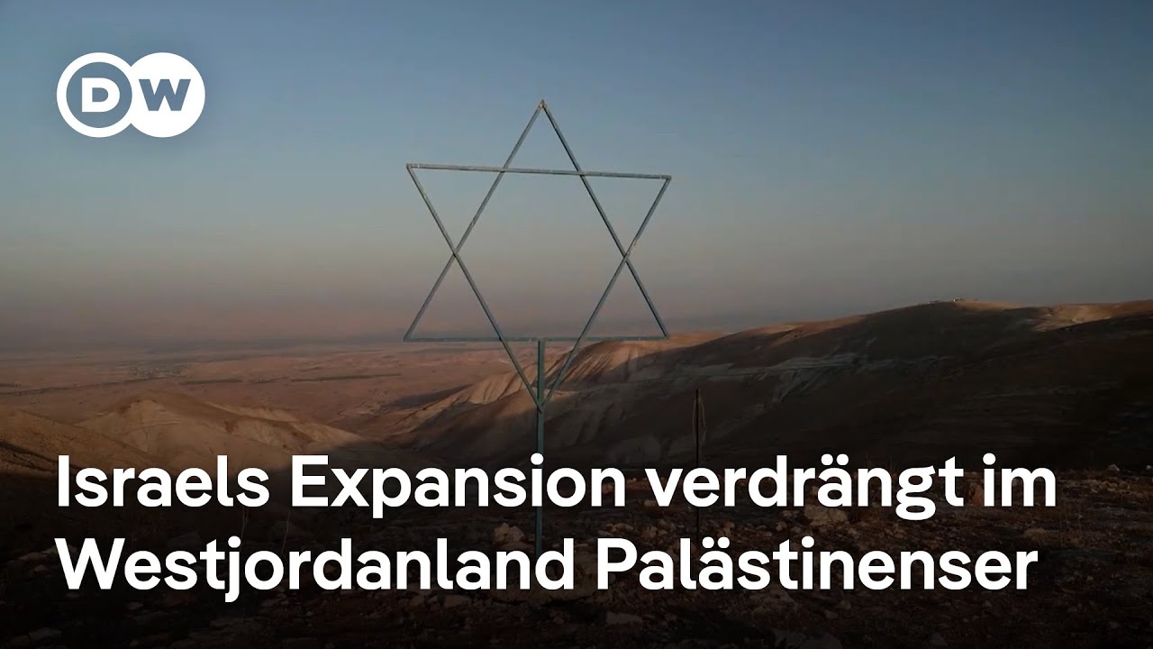 Westjordanland: Israels Expansion verdrängt Palästinenser | DW Nachrichten