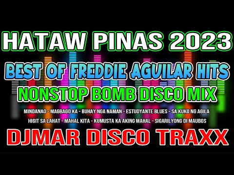 FREDDIE AGUILAR GREAT HITS - HATAW SAYAWAN SA PINAS 2023  - NONSTOP DISCO MIX - DJMAR DISCO TRAXX