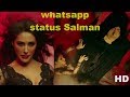Whatsapp Status Salman Khan Tu Hai Lajawab Tera Jalwa Hazar Kick