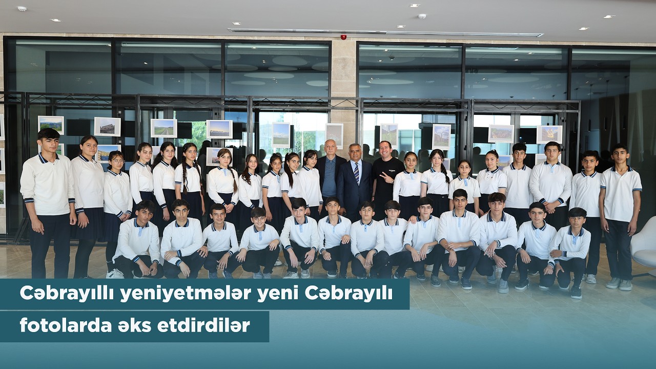Yeni Cəbrayıl cəbrayıllı yeniyetmələrin gözü ilə VİDEO