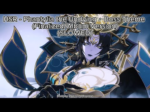 HSR - Phantylia the Undying · Boss Theme (Finalized/Album Version) (SLOWED) (REQUESTED)