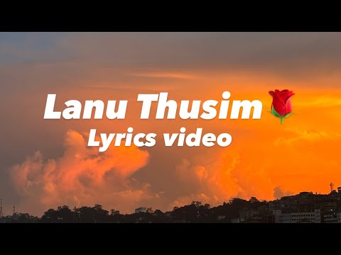 Lanu Thusim 🌹 #Official Lyrics video #Thangminlen x Lsl Gt . #smiley #kuki