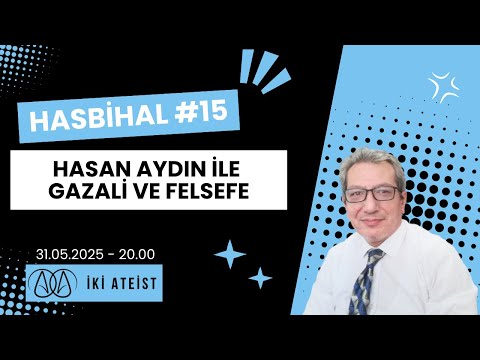 Hasbihal #15 - Hasan Aydın ile Gazali ve Felsefe