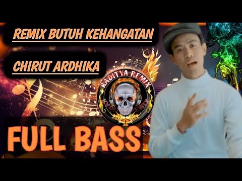 REMIX // BUTUH KEHANGATAN ( Chirut Ardhika )