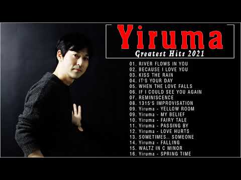 Yiruma Greatest Hits Full Album 2021 - Best Songs of Yiruma - Yiruma Piano Playlist 2021