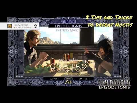 Final Fantasy XV Episode Ignis - Friendly Match A New Protagonist - 5 Tips How to Defeat Noctis