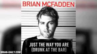 Brian McFadden - Just The Way You Are (Drunk At The Bar) - Mastered [Brian Daily Exclusive]
