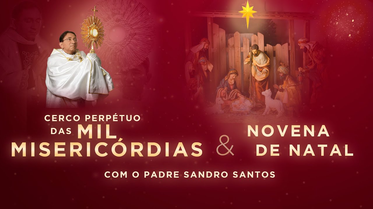 NOVENA MILAGROSA DE NATAL E CERCO PERPÉTUO DAS MIL MISERICÓRDIAS | 20 DE DEZEMBRO | Padre Sandro