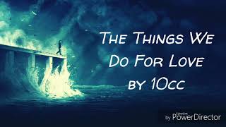 Lyric Video- The Things We Do For Love by 10cc