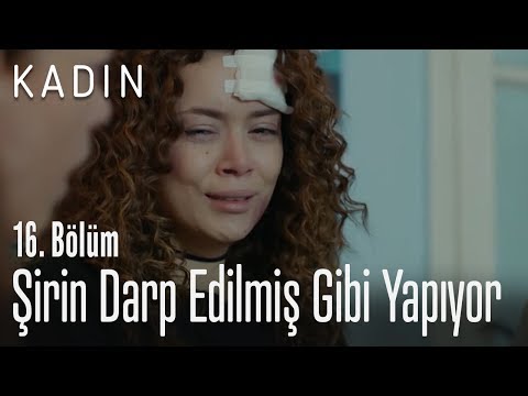 Şirin'in darp edilmiş gibi yapıyor - Kadın 16. Bölüm