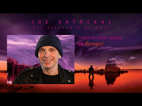 Joe Satriani - "Pumpin'" (#9 The Elephants Of Mars Track By Track)