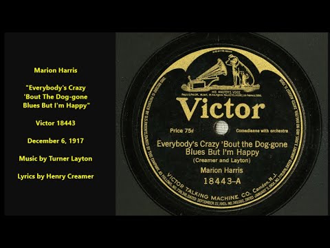 Marion Harris "Everybody's Crazy 'Bout The Dog-gone Blues But I'm Happy" (1917) Creamer & Layton