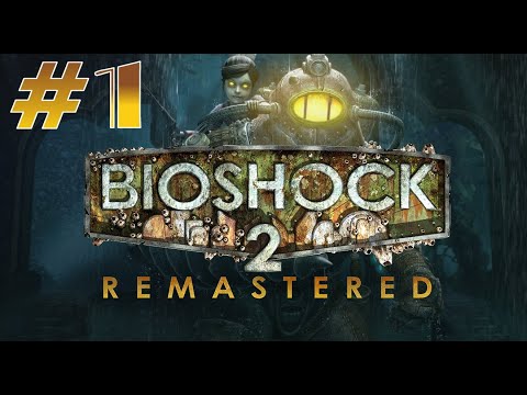 Ponownie Witamy w Rapture! - Bioshock 2 Remastered PL - Część 1