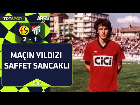 ÖZET | Eskişehirspor - Bursaspor: 2-1 (1988-89 sezonu) Maçın yıldızı Saffet Sancaklı