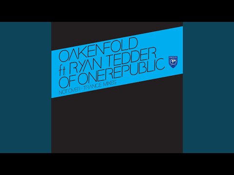 Not Over (Oakenfold 2008 Remix Edit)