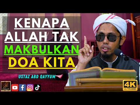 Ustaz Abd Qayyum - KENAPA ALLAH TAK MAKBULKAN DOA KITA