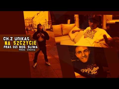 Ch.Z Unikat - Na Szczycie feat Ozi BDG , Śliwa prod. Choina