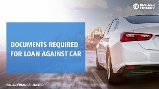 Documents Required for Loan Against Car