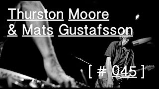 Thurston Moore &amp; Mats Gustafsson - live session