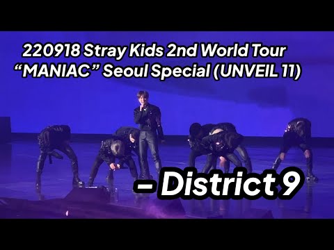 220918 District 9 - Stray Kids 2nd World Tour “MANIAC” Seoul Special (UNVEIL 11)