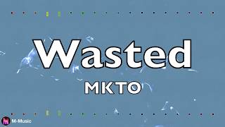 MKTO - Wasted (Lyric video)