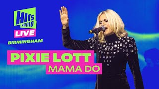 Pixie Lott - Mama Do | Hits Radio Live