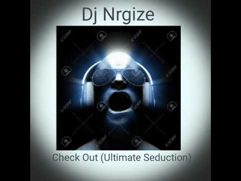 Dj Nrgize - Check Out [The Ultimate Seduction]