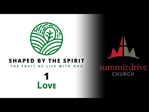SHAPED BY THE SPIRIT: The Fruit of Life with God | Part 1: LOVE // SDC Live