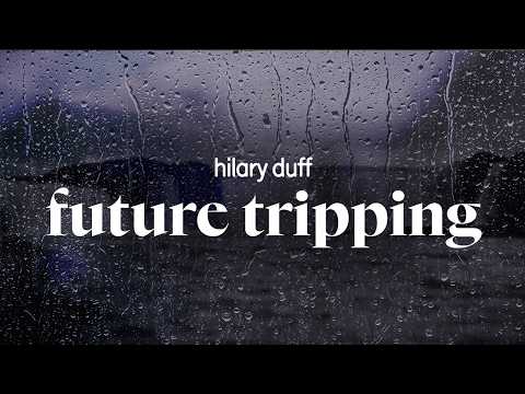 Future Tripping - Hilary Duff