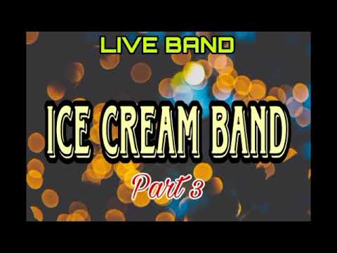 ICE CREAM BAND Part 3