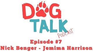 Dog Talk Podcast #7 - Jemima Harrison