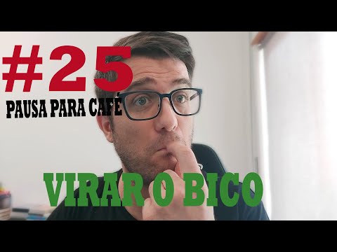 Pausa para café #25 - Virar o bico ao prego