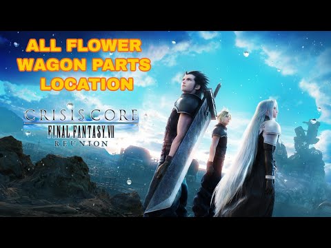 Crisis Core Final Fantasy VII Reunion - All Flower Wagon Parts