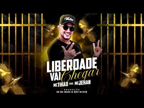 MC TIKÃO - LIBERDADE VAI CHEGAR