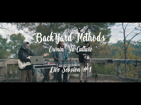 BackYard Methods - Ownin' Ya Culture // Live Session #1