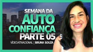 COMO ELEVAR SUA AUTOCONFIANA FOCANDO NOS SEUS PONTOS FORTES  Semana da Auto Confiana | BRUNA SOUZA