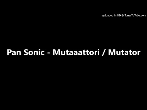 Pan Sonic - Mutaaattori / Mutator