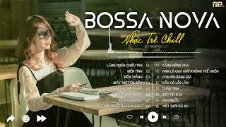 Bossa Nova Rumba Nhạc Trẻ 8x Chill Hot 2025   Lãng Quên Chiều Thu   Lk Bossa Cafe Nhẹ Nhàng Thư Giãn