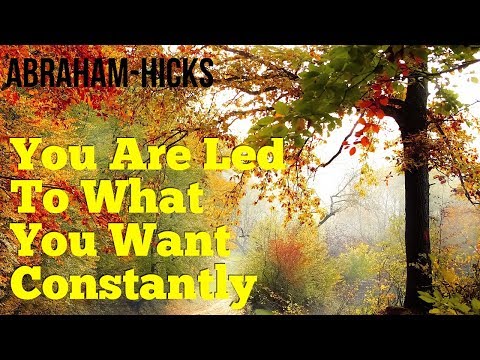 Abraham Hicks 2018 - You Are Being Led To What You Want - No Ads