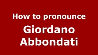 How to pronounce Giordano Abbondati