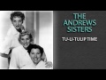 THE ANDREWS SISTERS - TU-LI-TULIP TIME